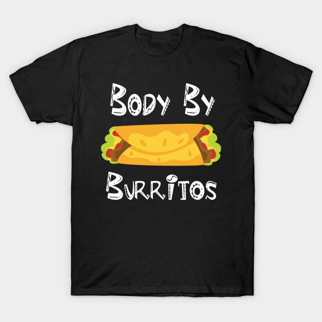 Body by burritos T-Shirt by finchandrewf